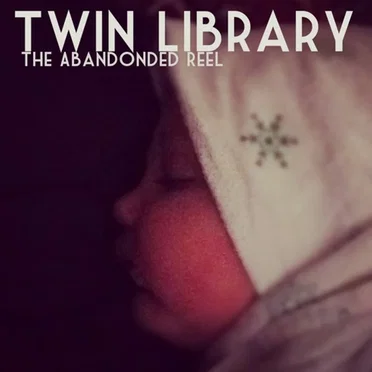The Abandoned Reel by Twin Library - album cover