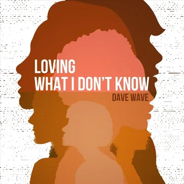 Loving What I Don’t Know