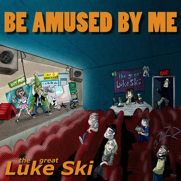 Be Amused by Me by the great Luke Ski - album cover