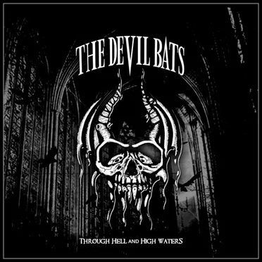 Through Hell and High Waters by The Devil Bats - album cover