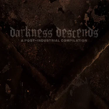Darkness Descends - A Post-Industrial Compilation by Various Artists - album cover