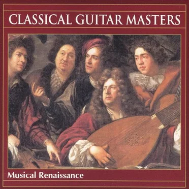 Classical Guitar Masters: Musical Renaissance by Various Artists - album cover