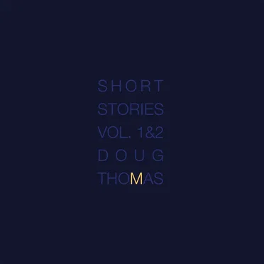 Short Stories, Vol. 1&2 by Doug Thomas - album cover