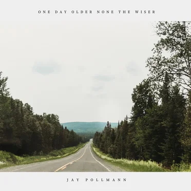 One Day Older None the Wiser by Jay Pollmann - album cover