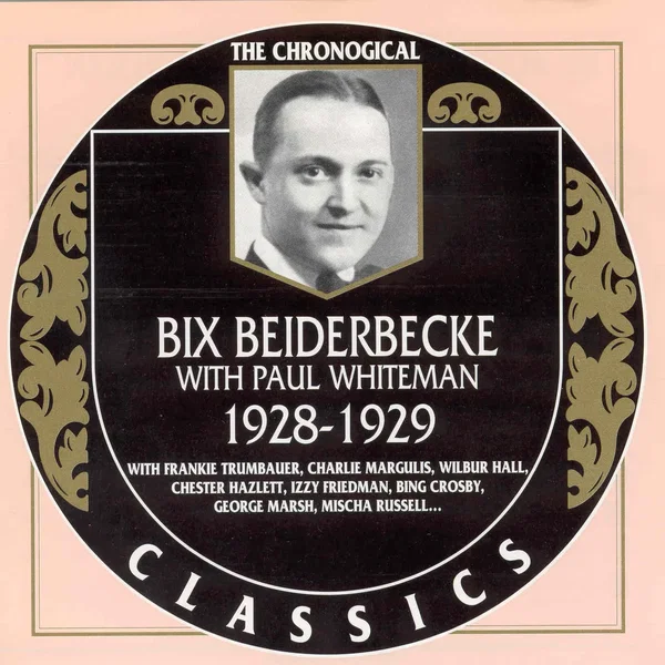 The Chronological Classics: Bix Beiderbecke with Paul Whiteman 1928-1929