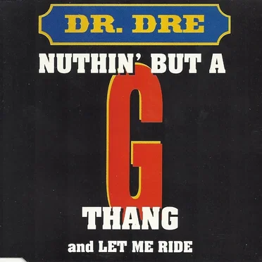 Nuthin’ but a ‘G’ Thang / Let Me Ride