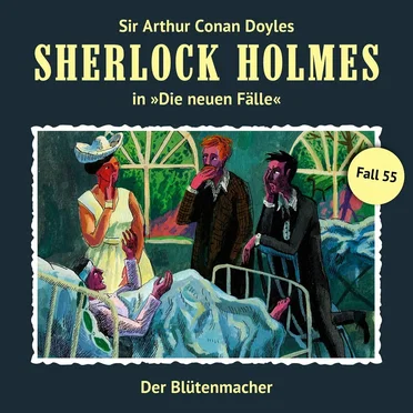 Die neuen Fälle, Fall 55: Der Blütenmacher by Sir Arthur Conan Doyle - album cover