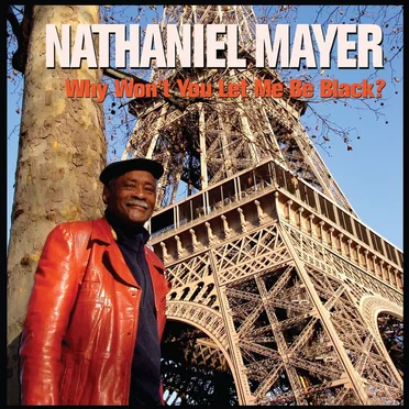 Why Won't You Let Me Be Black? by Nathaniel Mayer - album cover