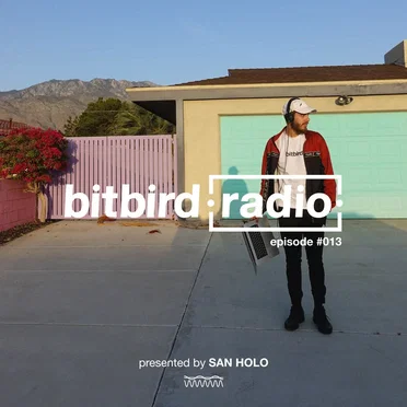 San Holo presents: bitbird Radio #013