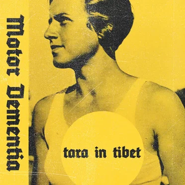 Motor Dementia by Tara in Tibet - album cover
