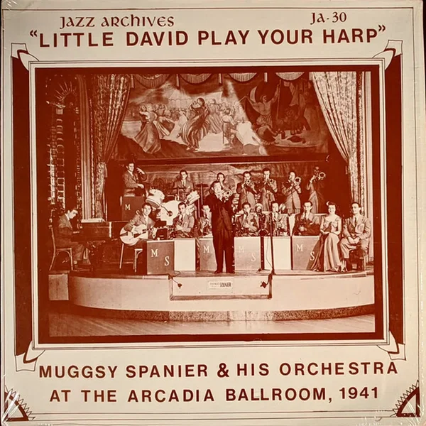 Little David Play Your Harp (Muggsy Spanier & His Orchestra At The Arcadia Ballroom, 1941)