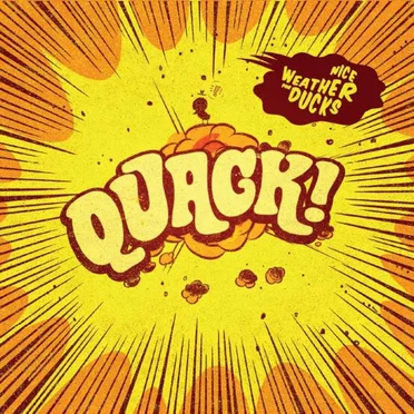 Quack! by Nice Weather For Ducks - album cover