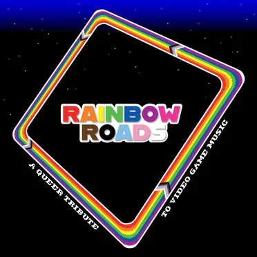 Rainbow Roads: A Queer Tribute to Video Game Music by GameGrooves - album cover