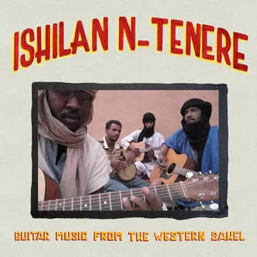 Ishilan n-Tenere: Guitar Music From the Western Sahel by Various Artists - album cover