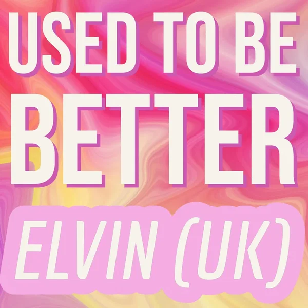Used to Be Better