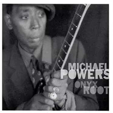 Onyx Root by Michael Powers - album cover