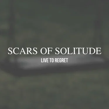 Live to Regret by Scars of Solitude - album cover