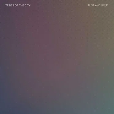Rust and Gold by Tribes of the City - album cover