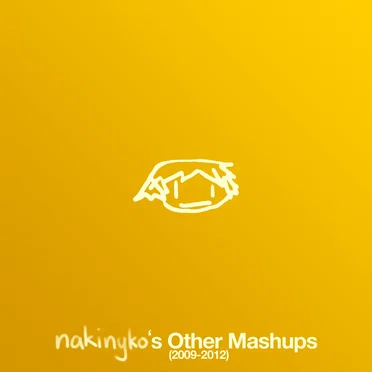 nakinyko's Other Mashups (2009-2012)