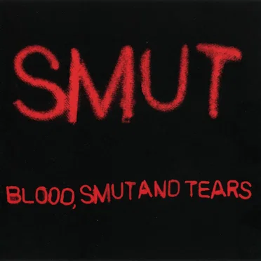 Blood, Smut and Tears by Smut - album cover