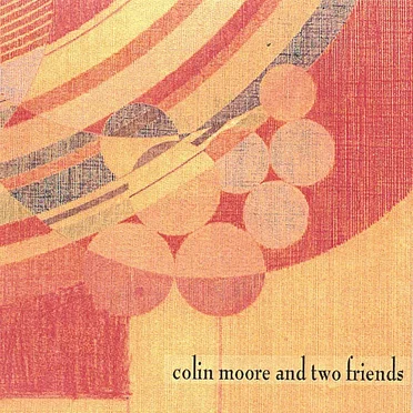 Colin Moore and Two Friends by Colin Moore - album cover