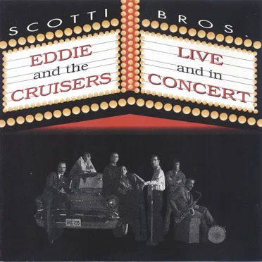 Eddie and the Cruisers: Live and in Concert