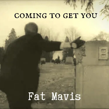 Coming To Get You (Fat Mavis remix)