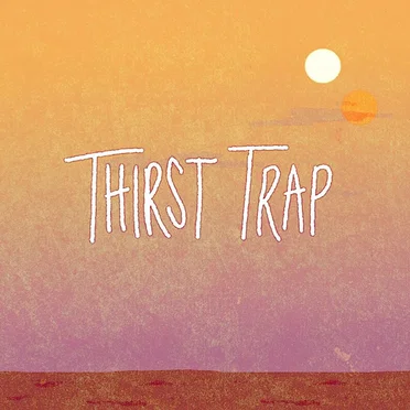 Thirst Trap [The Snyder Cut]