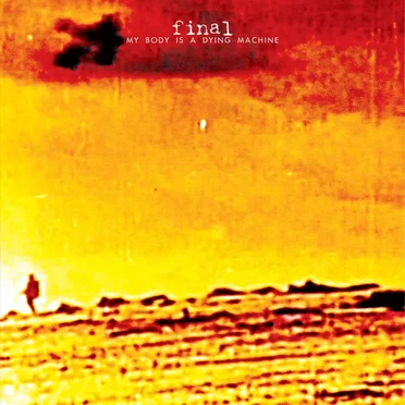 My Body Is a Dying Machine