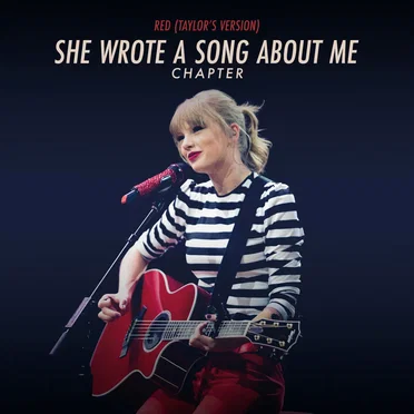 Red (Taylor’s version): She Wrote a Song About Me Chapter