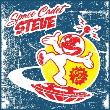 Over and Out by Space Cadet Steve - album cover