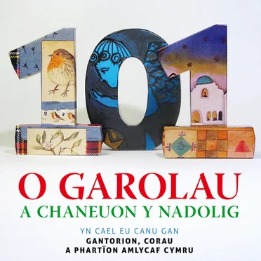 Carolau a Chaneuon y Nadolig / 101 Welsh Carols & Christmas Songs by Various Artists - album cover