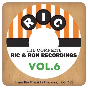 The Complete Ric & Ron Recordings, Vol. 6: Classic New Orleans R&B and More, 1958–1965 by Various Artists - album cover