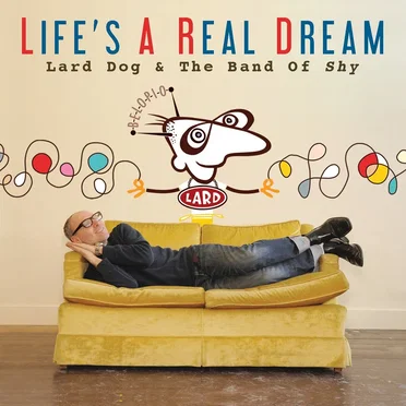 Life’s a Real Dream by Lard Dog & The Band of Shy - album cover