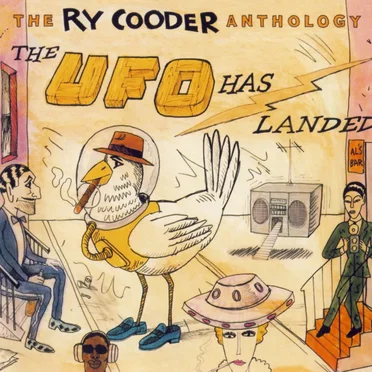 The Ry Cooder Anthology: The UFO Has Landed