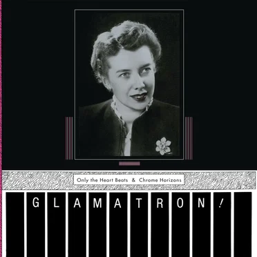 Only the Heart Beats & Chrome Horizons by Glamatron! - album cover