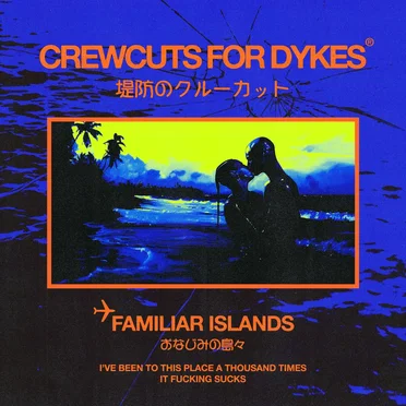familiar islands by crewcuts for dykes - album cover