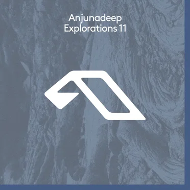 Anjunadeep Explorations 11 by Various Artists - album cover