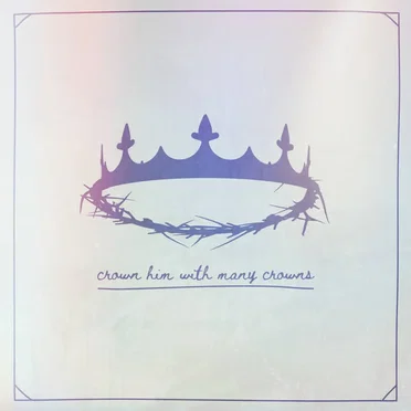 Crown Him with Many Crowns
