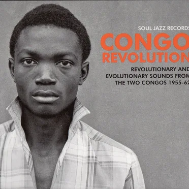 Congo Revolution (Revolutionary And Evolutionary Sounds From The Two Congos 1955-62) by Various Artists - album cover