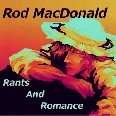 Rants And Romance by Rod MacDonald - album cover