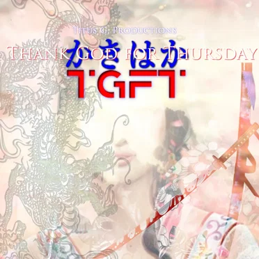 TGFT [Thank God for Thursday.]
