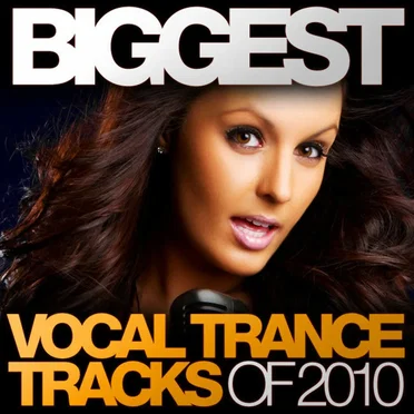 Biggest Vocal Trance Tracks of 2010 by Various Artists - album cover