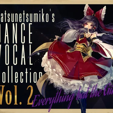 “Everything but the Girl” Hatsunetsumiko’s Dance Vocal Collection Vol.2