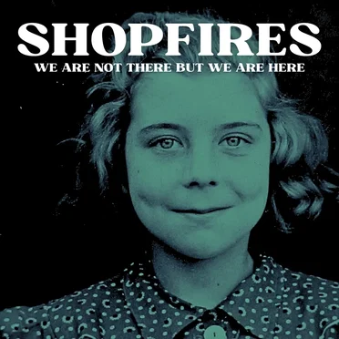 We Are Not There But We Are Here by SHOPFIRES - album cover