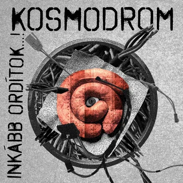 Inkább Ordítok...! by Kosmodrom - album cover