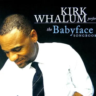 Kirk Whalum Performs the Babyface Songbook