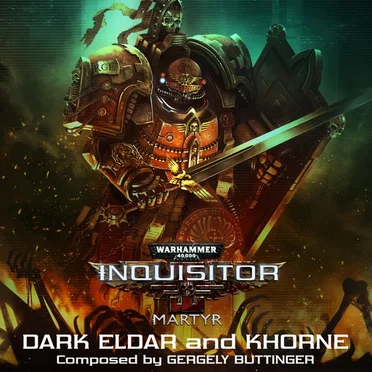 Warhammer 40k: Inquisitor Martyr Dark Eldar and Khorne (Original Soundtrack)