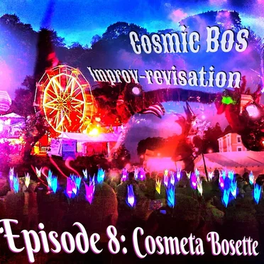 Improv-Revisation Episode 8: Cosmeta Bosette