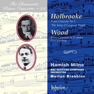 The Romantic Piano Concerto, Volume 23: Holbrooke: Piano Concerto no. 1 "The Song of Gwin ap Nudd" / Wood: Piano Concerto in D minor